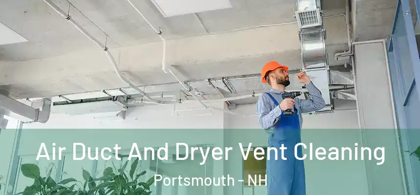  Air Duct And Dryer Vent Cleaning Portsmouth - NH