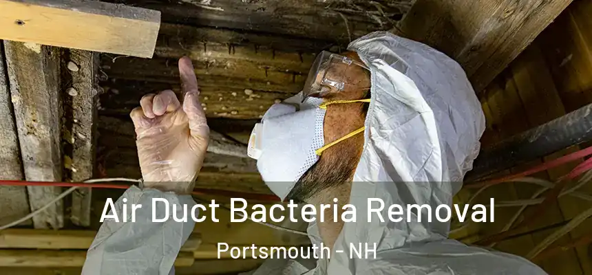  Air Duct Bacteria Removal Portsmouth - NH