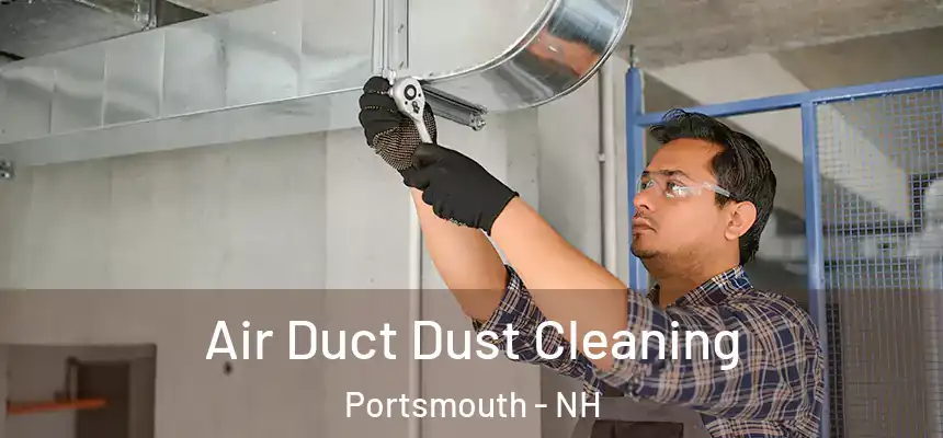  Air Duct Dust Cleaning Portsmouth - NH
