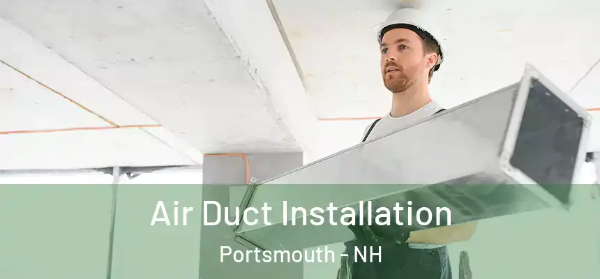  Air Duct Installation Portsmouth - NH