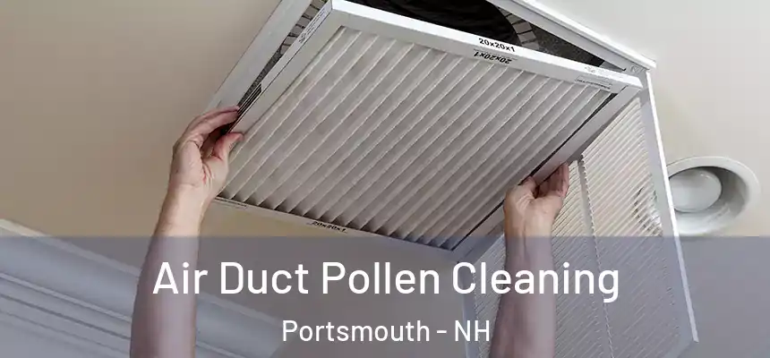 Air Duct Pollen Cleaning Portsmouth - NH