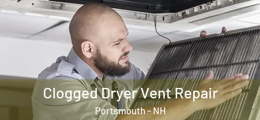 Clogged Dryer Vent Repair Portsmouth - NH