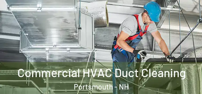 Commercial HVAC Duct Cleaning Portsmouth - NH