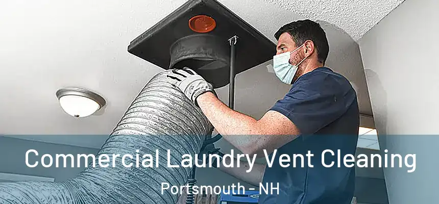 Commercial Laundry Vent Cleaning Portsmouth - NH
