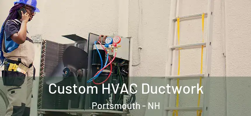  Custom HVAC Ductwork Portsmouth - NH