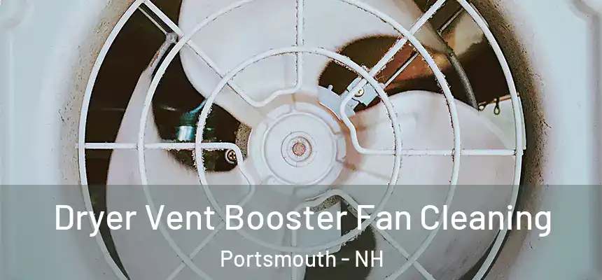  Dryer Vent Booster Fan Cleaning Portsmouth - NH