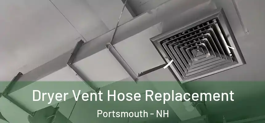 Dryer Vent Hose Replacement Portsmouth - NH