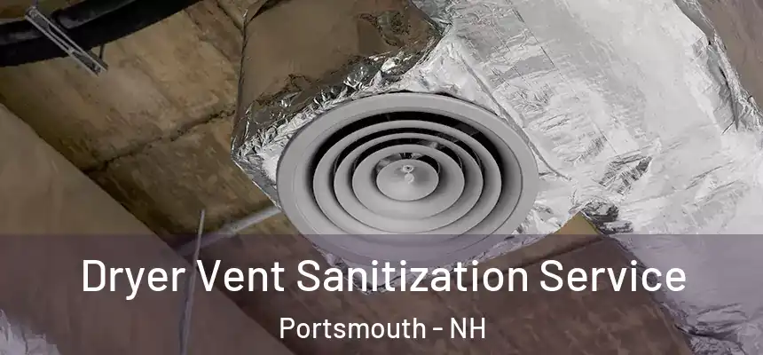  Dryer Vent Sanitization Service Portsmouth - NH