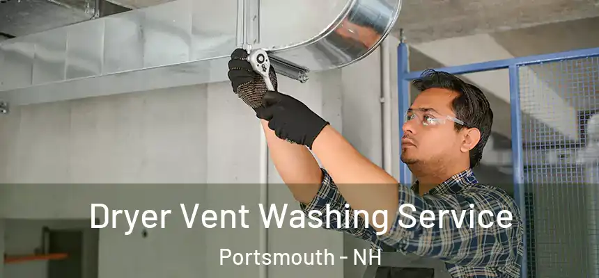 Dryer Vent Washing Service Portsmouth - NH