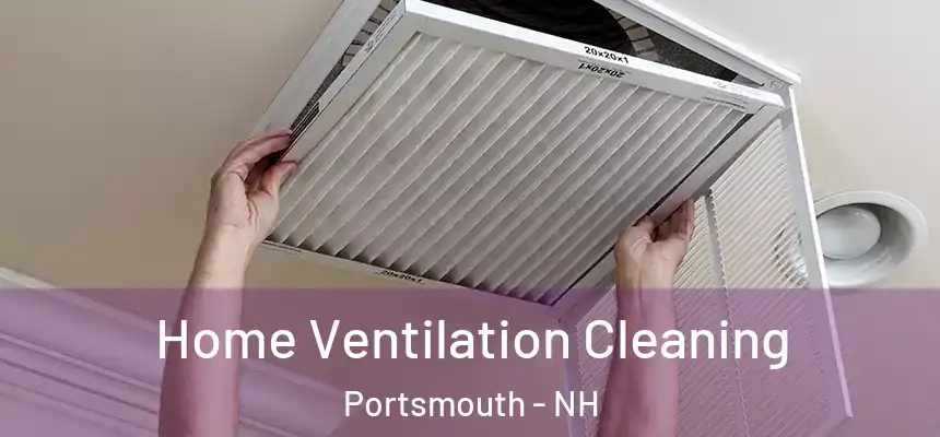  Home Ventilation Cleaning Portsmouth - NH