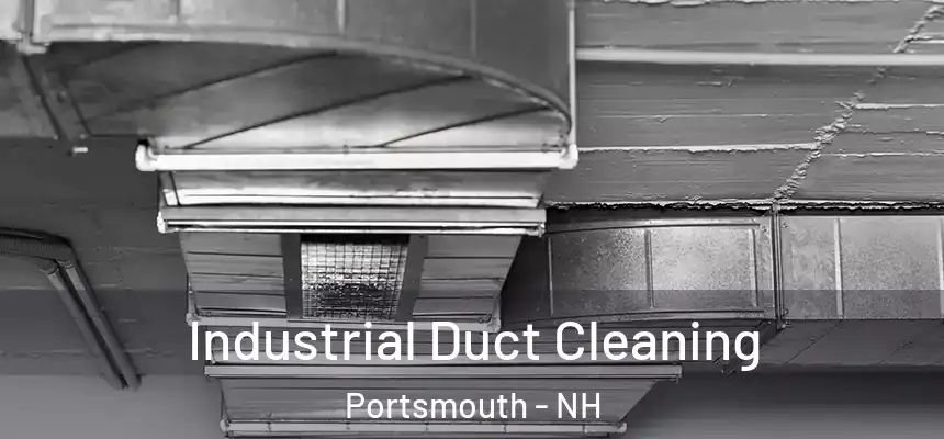 Industrial Duct Cleaning Portsmouth - NH