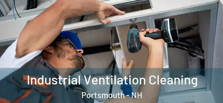  Industrial Ventilation Cleaning Portsmouth - NH