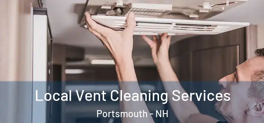  Local Vent Cleaning Services Portsmouth - NH