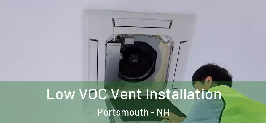 Low VOC Vent Installation Portsmouth - NH