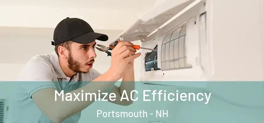  Maximize AC Efficiency Portsmouth - NH