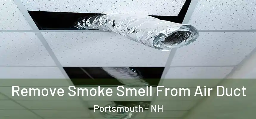 Remove Smoke Smell From Air Duct Portsmouth - NH