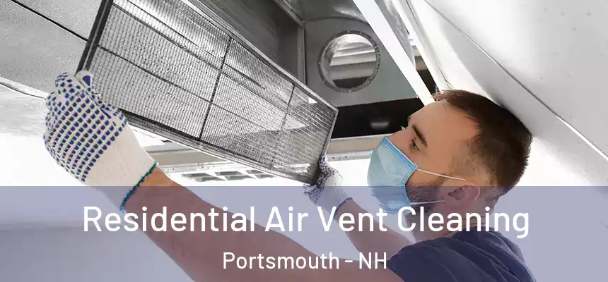  Residential Air Vent Cleaning Portsmouth - NH