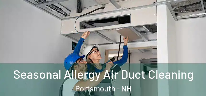 Seasonal Allergy Air Duct Cleaning Portsmouth - NH