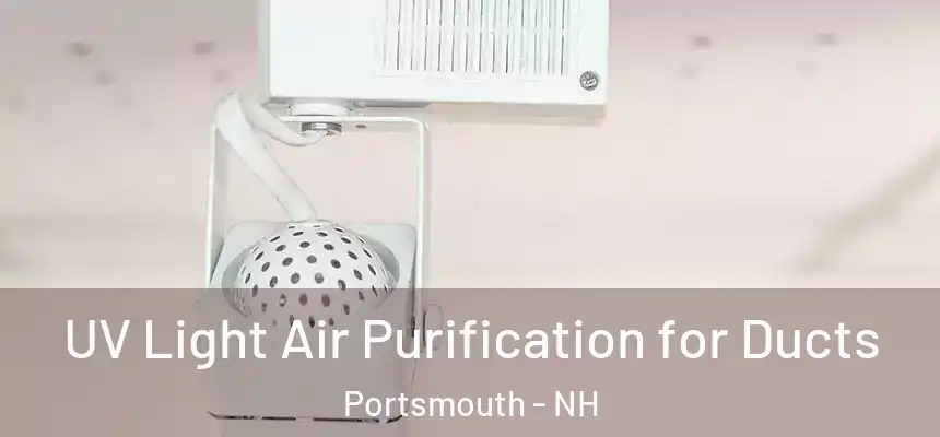  UV Light Air Purification for Ducts Portsmouth - NH
